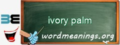 WordMeaning blackboard for ivory palm